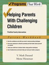 Programs That Work - Helping Parents with Challenging Children Positive Family Intervention Parent Workbook