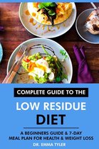 Complete Guide to the Low Residue Diet: A Beginners Guide & 7-Day Meal Plan for Health & Weight Loss