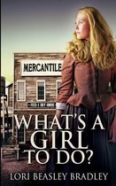 What's A Girl To Do?