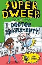 Super Dweeb- Super Dweeb Vs Doctor Eraser-Butt