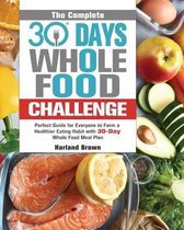 The Complete 30 Day Whole Food Challenge
