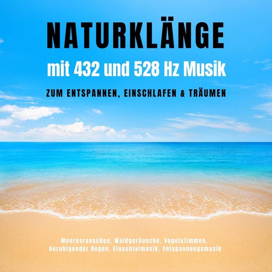 Naturklänge mit 432 und 528 Hz Musik zum Entspannen, Einsch ... - cover