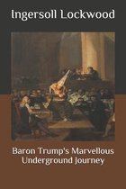 Baron Trump's Marvellous Underground Journey