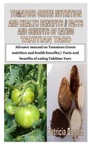 Tomatoes Green Nutrition and Health Benefits// Facts and Benefits of Eating Tahitian Taro