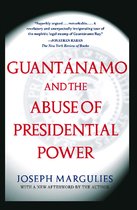 The US Constitution and Military Law - Guantanamo and the Abuse of Presidential Power