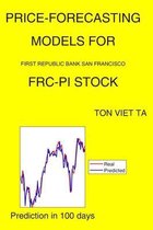 Price-Forecasting Models for First Republic Bank San Francisco FRC-PI Stock