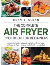 The Complete Air Fryer Cookbook for Beginners