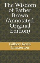 The Wisdom of Father Brown (Annotated Original Edition)