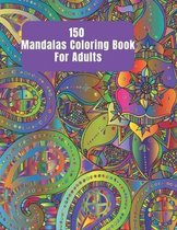 150 Mandalas Coloring Book For Adults