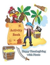 Happy Thanksgiving with Pirate: Activity Book: Thanksgiving Gift for kids, Cute illustrations of Pirate