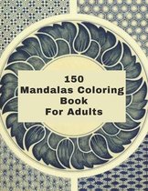 150 Mandalas Coloring Book For Adults