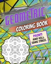 Geometric Coloring Book: Relax and kill some stress with patterns & shapes