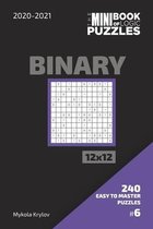 The Mini Book Of Logic Puzzles 2020-2021. Binary 12x12 - 240 Easy To Master Puzzles. #6