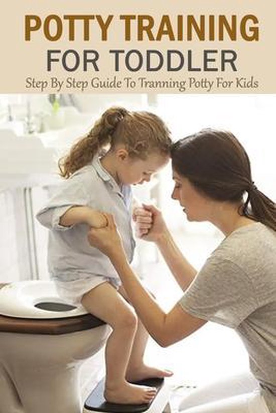 Potty Training For Toddler: Step By Step Guide To Tranning Potty For ...