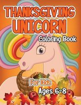 Thanksgiving Unicorn Coloring Book for Kids Ages 6-8