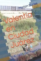 Valentia en Ciudad Juarez