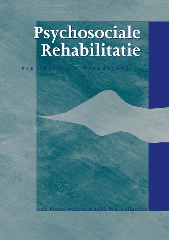 Cover van het boek 'Psychosociale rehabilitatie / druk 5' van Dirk den Hollander en Jean-Pierre Wilken