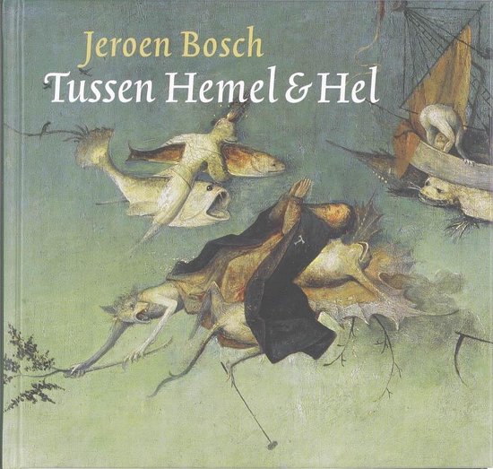 Cover van het boek 'Jeroen Bosch Tussen Hemel & Hel' van C. Will