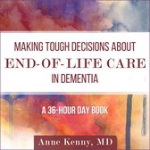 Making Tough Decisions about End-of-Life Care in Dementia