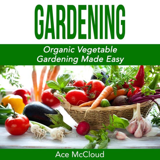 Gardening: Organic Vegetable Gardening Made Easy - cover