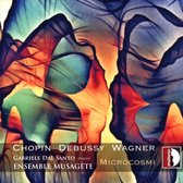 Microcosmi: Chopin, Debussy, Wagner