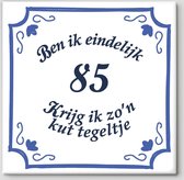 Tegeltje spreuk 85 jaar | Ben ik eindelijk 85 krijg ik zo’n kut tegeltje| Spreuktegels | Cadeau  85 jaar