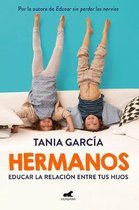 Hermanos : cómo educar la relación entre tus hijos