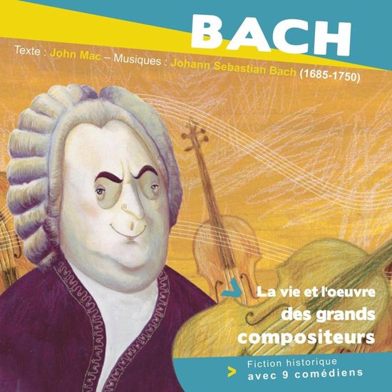 Bach, la vie et l'oeuvre des grands compositeurs - cover