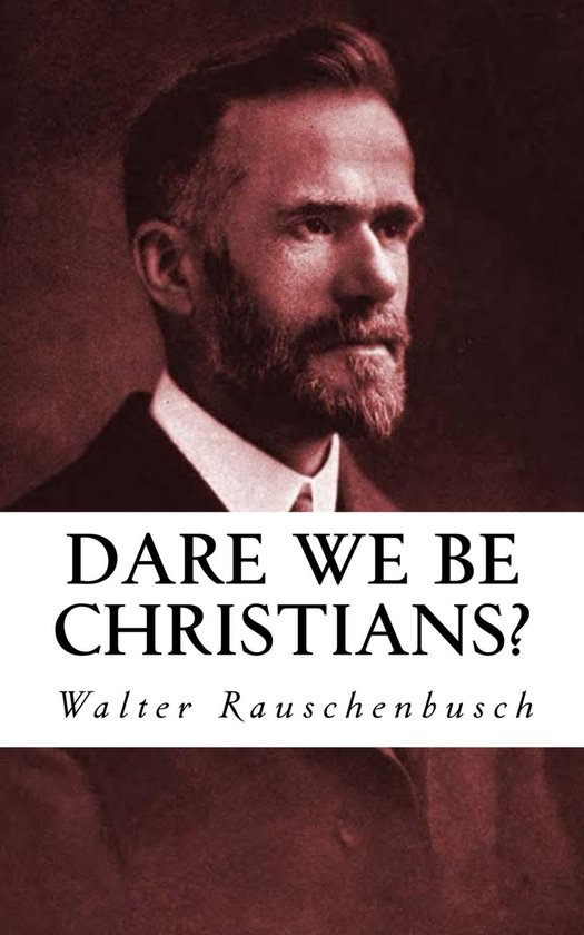 Dare We Be Christians (ebook), Walter Rauschenbusch | 6610000044931 ...