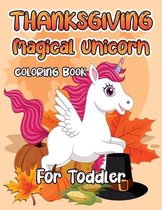 Thanksgiving Magical Unicorn Coloring Book for Toddler