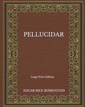 Pellucidar - Large Print Edition