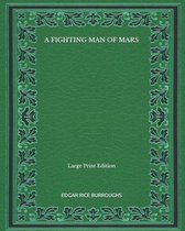 A Fighting Man Of Mars - Large Print Edition