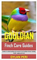 Gouldian Finch Care Guides: Guides to understanding and caring for the Gouldian finches