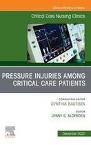 The Clinics: Nursing Volume 32-4 - Pressure Injuries Among Critical Care Patients, An Issue of Critical Care Nursing Clinics of North America EBook