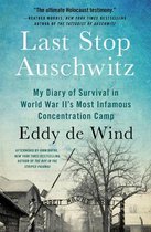Last Stop Auschwitz My Diary of Survival in World War Iis Most Infamous Concentration Camp