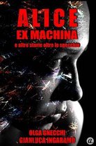 Alice ex machina e altre storie oltre lo specchio