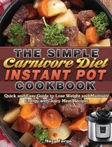The Simple Carnivore Diet Instant Pot Cookbook