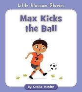 Little Blossom Stories- Max Kicks the Ball