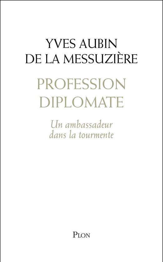 Profession diplomate - Un ambassadeur dans la tourmente - cover