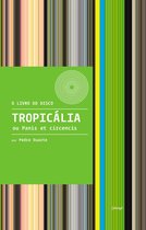 O livro do disco - Tropicália ou Panis et Circencis