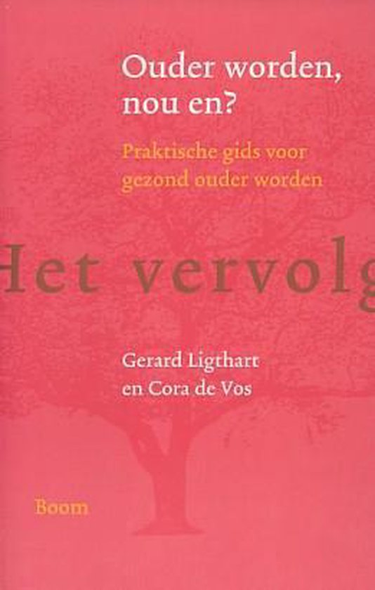 Ouder Worden Nou En - praktische gids voor gezond ouder worden