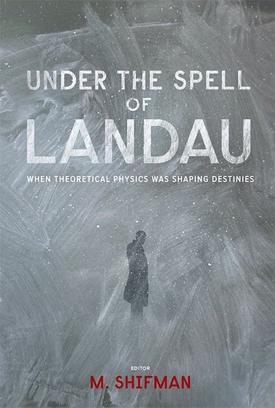 Under The Spell Of Landau: When Theoretical Physics Was Shap ... - cover
