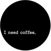 Label2X - Schilderij - I Need Coffee Ø - Multicolor - 30 X 30 Cm