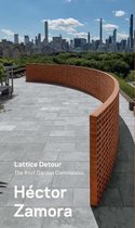 Hector Zamora: Lattice Detour – The Roof Garden Commission