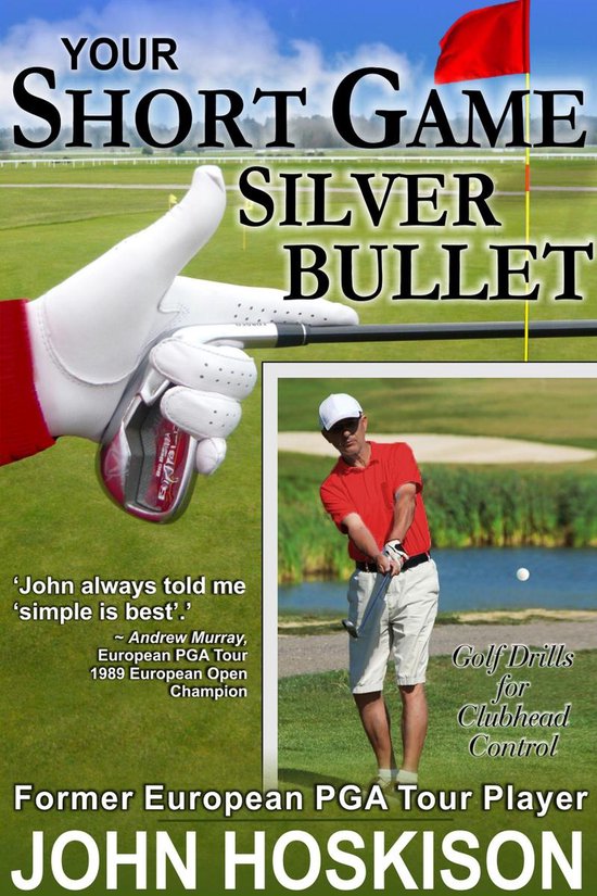 Your Short Game Silver Bullet: Golf Swing Drills for Club He ... - cover
