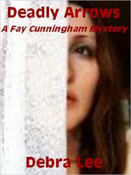 The Fay Cunningham Mysteries 2 - Deadly Arrows (A Fay Cunnin ... - cover