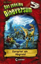 Das geheime Dinoversum 18 - Das geheime Dinoversum (Band 18) - Eoraptor am Abgrund