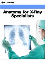 X-Ray and Radiology - Anatomy for X-Ray Specialists (X-Ray and Radiology)