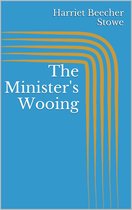 Boek cover The Ministers Wooing van Professor Harriet Beecher Stowe