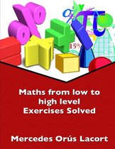 Maths from Low to High Level Exercises Solved